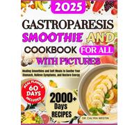 Gastroparesis Cookbook: Healing Smoothies and Soft Meals to Soothe Your Stomach, Relieve Symptoms, and Restore EnergyHealing Smoothies and Soft Meals ... Stomach, Relieve Symptoms, and Restore Energy