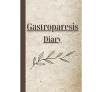 Gastroparesis Diary: Pain and Symptom Tracker, Guided Record Book, Daily Discomfort Assessment Journal, Mood, Sleep, Activity, Medication Logbook, Chronic Autoimmune Disease Management Gifts, 6x9