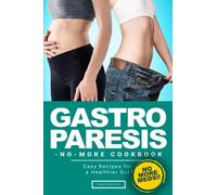 Gastroparesis-No-More Cookbook: 100 Easy Recipes for a Healthier Gut
