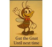 Gat the Gnat and Friends: A Legend at That