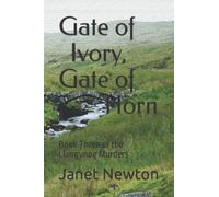 Gate of Ivory, Gate of Horn: Book Three of the Llangynog Murders