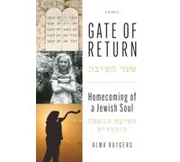 GATE OF RETURN: Homecoming of a Jewish Soul