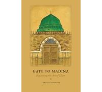 Gate to Madina: Regaining the Art of Islam