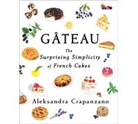 Gateau : The Surprising Simplicity of French Cakes (A Cookbook)