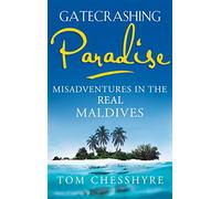 Gatecrashing Paradise: Misadventure in the Real Maldives