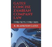 GATES' CONCISE ZAMBIAN COMPANY LAW: CORE FACTS | CORE CASES