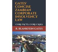GATES' CONCISE ZAMBIAN CORPORATE INSOLVENCY LAW: CORE FACTS | CORE CASES