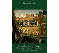 Gates Facing East: Why a Tiny Nation, a Sealed Gate, and a Rising Conflict Prove We Are Not Alone (Detours and Mile Markers)
