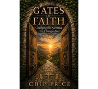 Gates of Faith: Changing the Narrative that Changes You