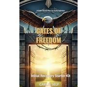 Gates of Freedom: The Initial Recovery Starter Kit: A Faith-Based Roadmap to Overcoming Addiction and Finding Identity in Christ (The Gates of Freedom Recovery Series)