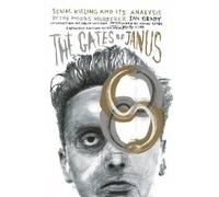 Gates of Janus, The : An Analysis of Serial Murder by England's Most Hated Criminal by Ian Brady (2015-07-31)