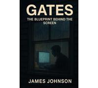 Gates: The Blueprint Behind the Screen (The Architects)
