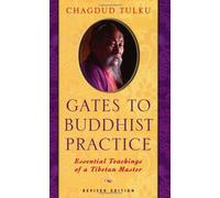 Gates to Buddhist Practice: Essential Teachings of a Tibetan Master