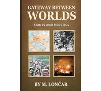 Gateway Between Worlds: Saints and Heretics