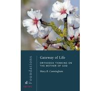 Gateway of Life: Orthodox Thinking on the Mother of God (Foundations, 7)
