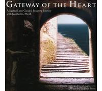 Gateway of the Heart - A Sacred Lens Guided Imagery Journey