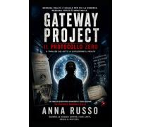 GATEWAY PROJECT - Il Protocollo Zero: Il thriller che mette in discussione la realtà (Top Secret)