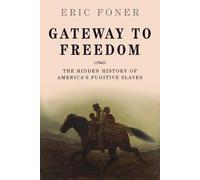Gateway to Freedom: The Hidden History of America's Fugitive Slaves