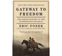Gateway to Freedom - The Hidden History of the Underground Railroad