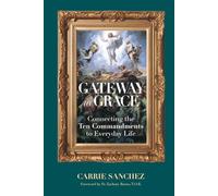 Gateway to Grace: Connecting the Ten Commandments to Everyday Life