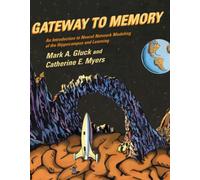 Gateway to Memory: An Introduction to Neural Network Modeling of the Hippocampus and Learning (Issues in Clinical and Cognitive Neuropsychology)