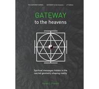 Gateway to the Heavens: Spiritual messages hidden in the sacred geometry shaping reality: 1 (The Gateway Series)