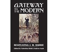 Gateway to the Modern: Resituating J. M. Barrie (ASLS Occasional Papers)