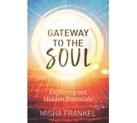 GATEWAY TO THE SOUL: Exploring our Hidden Potentials