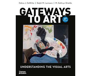 Gateways to Art: Understanding the Visual Arts