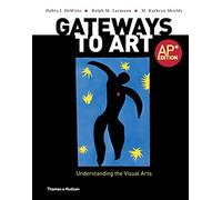 Gateways to Art: Understanding the Visual Arts, Ap Edition
