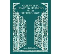 Gateways to Health and Harmony with Reflexology
