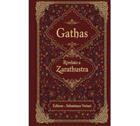 Gathas: Die größte iranische Weisheit aller Zeiten - Heiliger Text in deutscher Sprache (Religion und Spiritualität)
