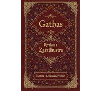 Gathas: La plus grande sagesse iranienne de tous les temps - Texte sacré en français (Religion et Spiritualité)