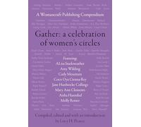 Gather: A Celebration of Women's Circles: A Womancraft Publishing Compendium