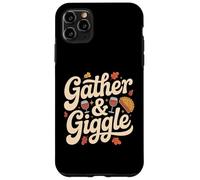 Gather And Giggle Thanksgiving Friendsgiving Party Case for iPhone 11 Pro Max