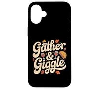 Gather And Giggle Thanksgiving Friendsgiving Party Case for iPhone 16 Plus