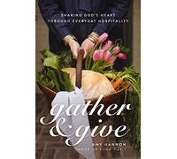 Gather and Give: Sharing God’s Heart Through Everyday Hospitality