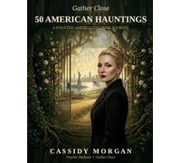 Gather Close : 50 American Hauntings: A Haunted America Coloring Journey