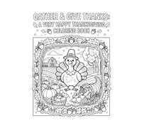 Gather & Give Thanks: A Very Happy Thanksgiving Coloring Book: For All Ages