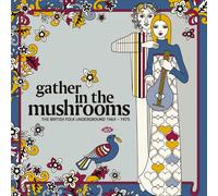 Gather In The Mushrooms: The British Folk Underground 1969-1975