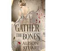 Gather the Bones: A romantic historical mystery