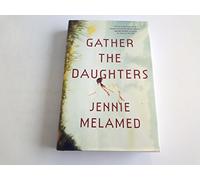 Gather the Daughters: A Novel