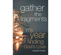 Gather the Fragments: My Year of Finding God's Love