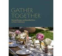 Gather Together: Delightful Décor and Simple Recipes for Every Occasion