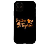 Gather Together Turkey Family Thanksgiving Case for iPhone 11