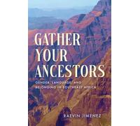 Gather Your Ancestors : Gender, Language, and Belonging in Southeast Africa