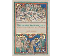 Gathered Around Jesus: An Alternative Spatial Practice in the Gospel of Mark