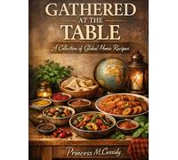 Gathered at the Table: A Collection of Global Home Recipes