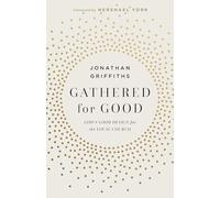 Gathered For Good: God's Good Design for the Local Church