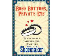 Gathered Here Together (The Route Books of Bobo Buttons, Private Eye)